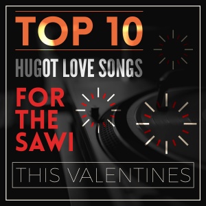 Top 10 Hugot Love Songs For the Sawi this Valentines