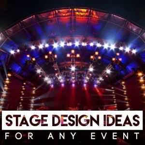 Stage Design Ideas for Every Event